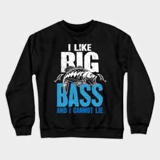 I like big bass and I cannot lie fishing Crewneck Sweatshirt